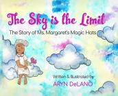 The Sky is the Limit: The Story of Ms. Margaret's Magic Hats Cover Image