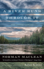 A River Runs through It and Other Stories By Norman Maclean, Robert Redford (Foreword by) Cover Image