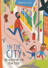 In the City: An Adventure for Your Senses By Mariona Tolosa Sisteré, Susan Ouriou (Translator) Cover Image