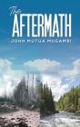 The Aftermath By John Mutua Mugambi Cover Image