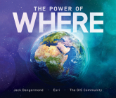 The Power of Where: A Geographic Approach to the World's Greatest Challenges Cover Image