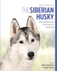 The Siberian Husky: Your Essential Guide from Puppy to Senior Dog (Best of Breed) By Hutchinson Wood &. Hutchinson Cover Image