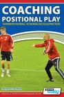 Coaching Positional Play - ''Expansive Football'' Attacking Tactics & Practices By Pasquale Casà Basile Cover Image