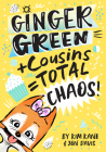 Ginger Green + Cousins = OMG Chaos! Cover Image
