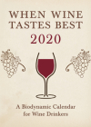 When Wine Tastes Best: A Biodynamic Calendar for Wine Drinkers 2020: 2020 By Matthias Thun Cover Image