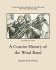 A Concise History of the Wind Band By Craig Dabelstein (Editor), David Whitwell Cover Image