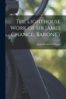 The Lighthouse Work of Sir James Chance, Baronet Cover Image