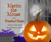 Martin the Mouse in a Haunted House By Richard Ballo, Lisa J. Michaels (Illustrator) Cover Image