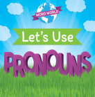 Let's Use Pronouns (Word World) By Marie Roesser Cover Image