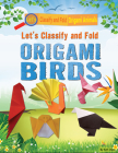 Let's Classify and Fold Origami Birds By Ruth Owen Cover Image