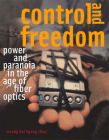 Control and Freedom: Power and Paranoia in the Age of Fiber Optics Cover Image