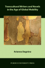 Transcultural Writers and Novels in the Age of Global Mobility (Comparative Cultural Studies) By Arianna Dagnino Cover Image