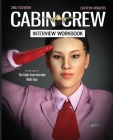 The Cabin Crew Interview Workbook - 2019: Your step by step blueprint for the flight attendant interview By Caitlyn Rogers Cover Image