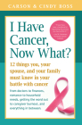 I Have Cancer, Now What?: 12 Things You, Your Spouse, and Your Family Must Know in Your Battle with Cancer from Doctors to Finances, Romance to Household Needs, Getting the Word Out to Caregiver Burnout and Everything In between Cover Image