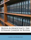 Russia & Democracy: The German Canker in Russia By Gabriel De Wesselitsky Cover Image