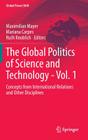 The Global Politics of Science and Technology - Vol. 1: Concepts from International Relations and Other Disciplines (Global Power Shift) By Maximilian Mayer (Editor), Mariana Carpes (Editor), Ruth Knoblich (Editor) Cover Image