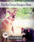 Blue Roo Gives a Stranger a Name: The Banyula Tales: On making friends By Linda Ruth Brooks, Linda Ruth Brooks (Illustrator) Cover Image