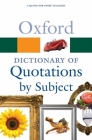 Oxford Dictionary of Quotations by Subject (Oxford Quick Reference) By Susan Ratcliffe Cover Image