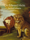 On Edward Hicks By Edward Hicks (Artist), Sanford Schwartz Cover Image
