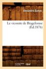 Le Vicomte de Bragelonne (Éd.1876) (Litterature) By Alexandre Dumas Cover Image