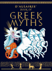 D'Aulaires' Book of Greek Myths By Ingri D'Aulaire, Edgar Parin D'Aulaire Cover Image