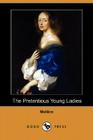 The Pretentious Young Ladies (Dodo Press) By Moliere Cover Image