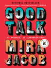 Good Talk: A Memoir in Conversations By Mira Jacob Cover Image