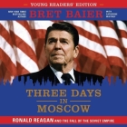 Three Days in Moscow Young Readers' Edition Lib/E: Ronald Reagan and the Fall of the Soviet Empire Cover Image