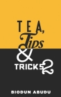 Tea, Tips & Tricks 2 By Biodun Abudu Cover Image
