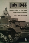 July 1944: Deportation of the Jews of Budapest Foiled By Géza Jeszenszky (Editor) Cover Image