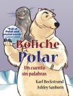 Boliche Polar: Un cuento sin palabras (Stories Without Words #5) By Karl Beckstrand, Ashley Sanborn (Illustrator) Cover Image