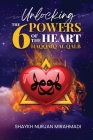 Unlocking the 6 Powers of the Heart - Haqqaiq al Qalb By Nurjan Mirahmadi Cover Image
