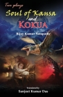 Two Plays: Soul of Kansa and Kokua By Bijay Kumar Satapathy, Sanjeet Kumar Das (Translator) Cover Image
