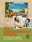 The Bakersfield Sound: Buck Owens, Merle Haggard, and California Country (Distributed for the Country Music Foundation Press) By Country Music Hall of Fame and Museum, Randy Poe, Scott Bomar, Michael Gray (Editor), Robert Price, John Rumble, Dwight Yoakam (Foreword by), Kyle Young (Contributions by) Cover Image