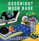 Goodnight Moon Base By Brett Hoffstadt, Steve Tanaka (Illustrator) Cover Image