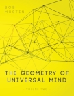 The Geometry of Universal Mind - Volume 2 By Bob Mustin Cover Image