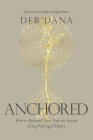 Anchored: How to Befriend Your Nervous System Using Polyvagal Theory Cover Image