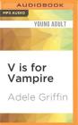 V Is for Vampire: A Vampire Island Story By Adele Griffin, Cassandra Morris (Read by) Cover Image