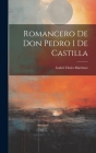 Romancero De Don Pedro I De Castilla By Isabel 1839-1899 Cheix Martínez (Created by) Cover Image