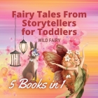 Fairy Tales From Storytellers for Toddlers: 5 Books in 1 By Wild Fairy Cover Image