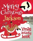 Merry Christmas Jackson - Xmas Activity Book: (Personalized Children's Activity Book) By Xmasst Cover Image