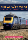 The Great Way West: London to Cornwall by Rail Cover Image