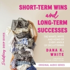Short-Term Wins and Long-Term Success: The Whats, Whys, and Hows of Every Angle of Decluttering By Dana K. White, Dana K. White (Read by) Cover Image
