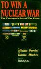 To Win A Nuclear War: The Pentagon's Secret War Plans By Michio Kaku, Afterword by Axelrod, Daniel Axelrod Cover Image