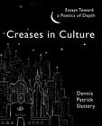 Creases In Culture: Essays Toward a Poetics of Depth By Dennis Patrick Slattery Cover Image