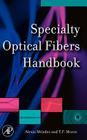Specialty Optical Fibers Handbook By Alexis Mendez (Editor), T. F. Morse (Editor) Cover Image
