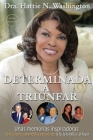 Determinada a Triunfar: Unas memorias inspiradoras de lecciones aprendidas a través de la fe, la familia y el favor By Hattie N. Washington Cover Image