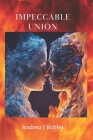 Impeccable Union: Romance By Andrea J. Robles Cover Image