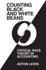 'Counting Black and White Beans': Critical Race Theory in Accounting By Anton Lewis Cover Image