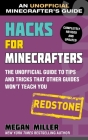 Hacks for Minecrafters: Redstone: The Unofficial Guide to Tips and Tricks That Other Guides Won't Teach You By Megan Miller Cover Image